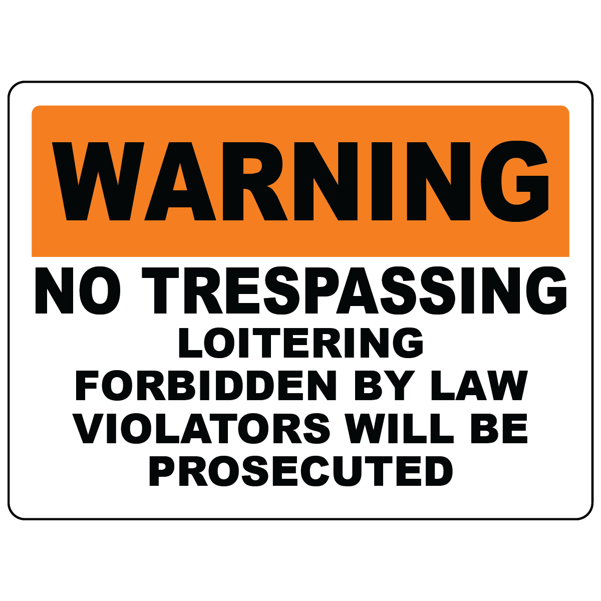 Warning no trespassing no loitering prosecuted sign