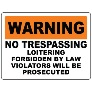 Warning no trespassing no loitering prosecuted sign