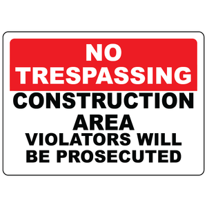 No trespassing construction area violators prosecuted warning sign