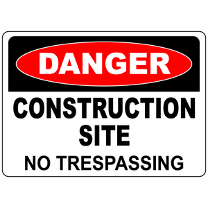 Danger construction site no trespassing safety sign
