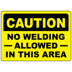 Caution no welding allowed in this area OSHA safety sign