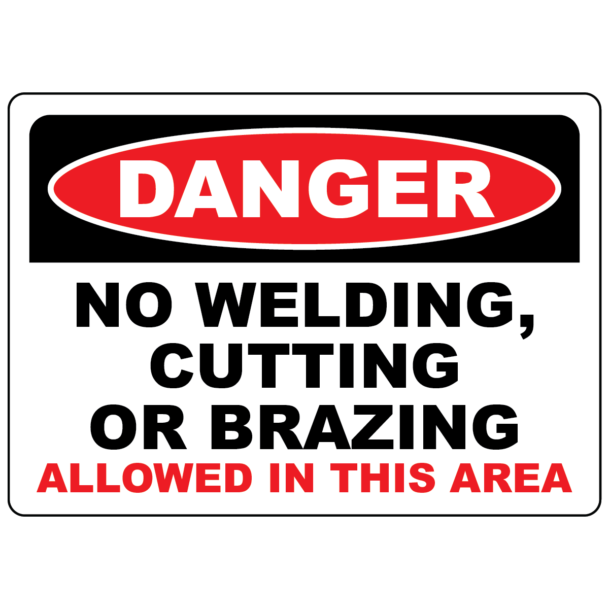 Danger no welding cutting brazing allowed OSHA safety sign