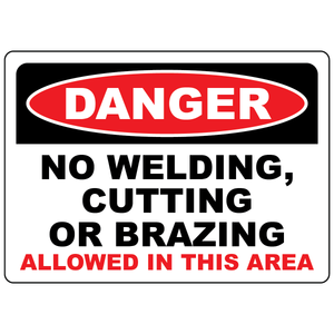 Danger no welding cutting brazing allowed OSHA safety sign