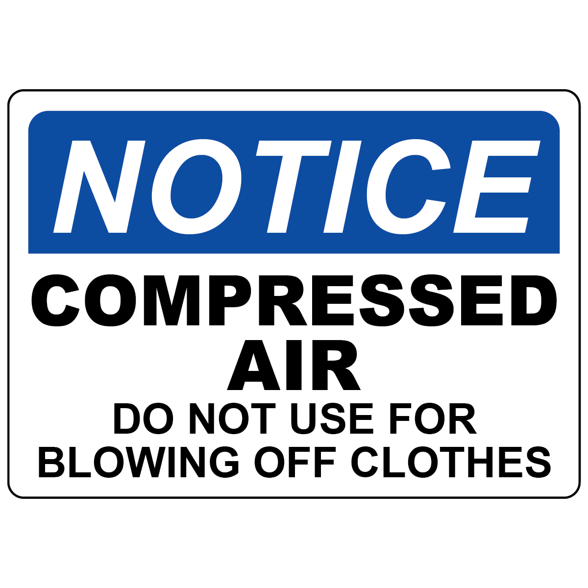 Notice compressed air sign warning not to use compressed air for blowing off clothing safely