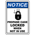Notice propane cage locked when not in use safety sign with lock symbol