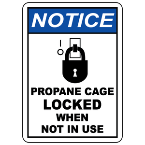 Notice propane cage locked when not in use safety sign with lock symbol