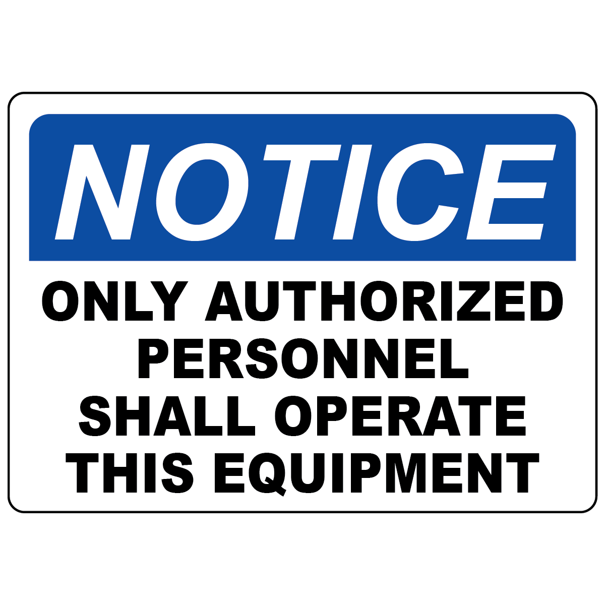Notice only authorized personnel operate equipment OSHA safety sign