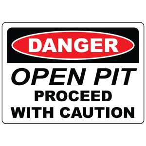 Danger open pit proceed with caution safety sign vinyl aluminum