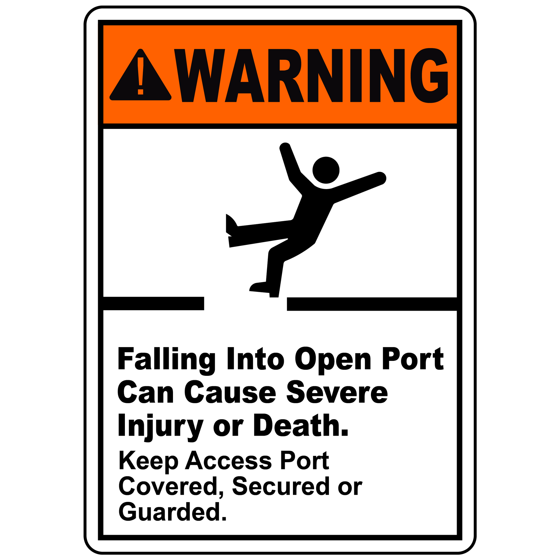 Warning Falling Into Open Port Can Cause Severe Injury Or Death. Keep Access Port Covered, Secured Or Guarded.