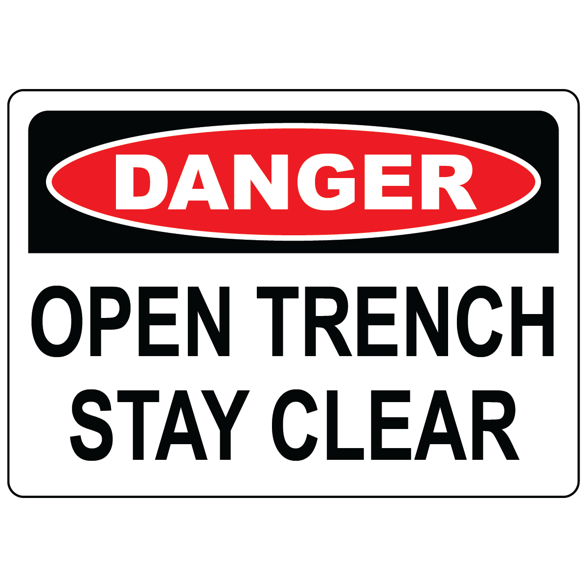 Danger open trench stay clear OSHA safety sign vinyl aluminum