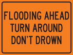 Flooding ahead turn around don’t drown warning sign for flooded roadway safety