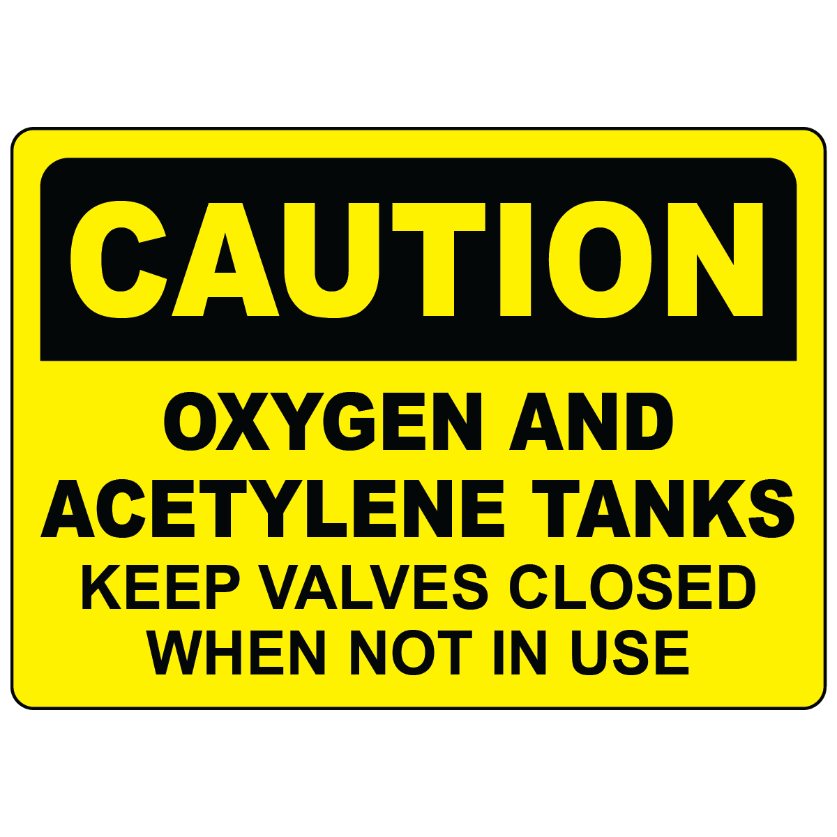 Caution oxygen and acetylene tanks keep valves closed safety sign