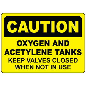 Caution oxygen and acetylene tanks keep valves closed safety sign