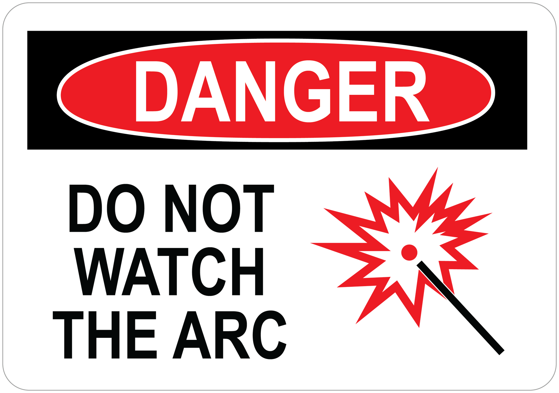 osha danger sign: do not watch the arc