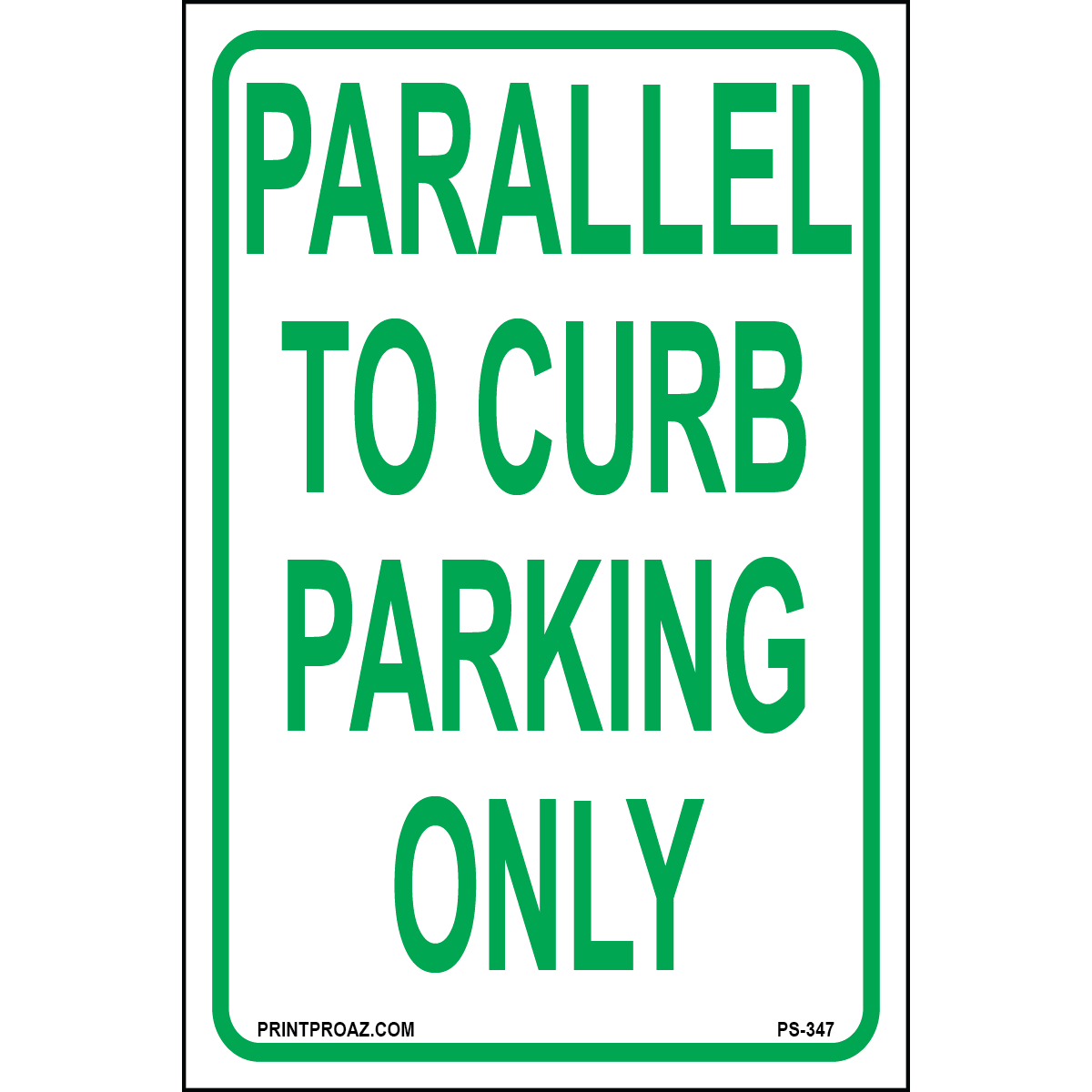 Parallel to Curb Parking Only Sign, Aluminum, PS-347