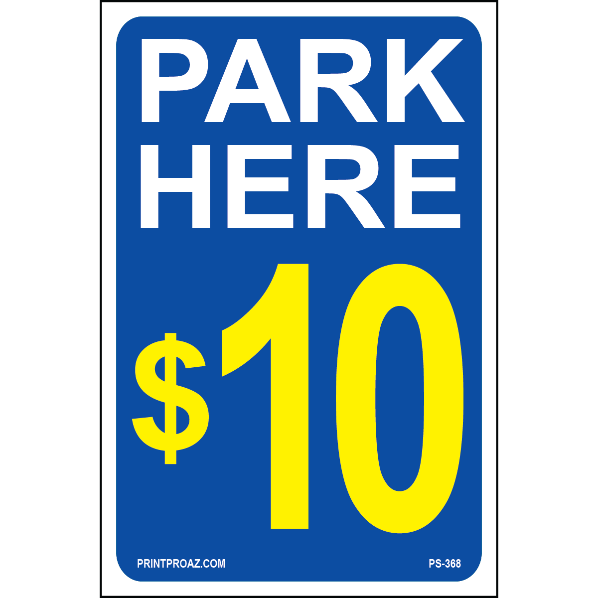Park Here $10 Sign, Aluminum, PS-368