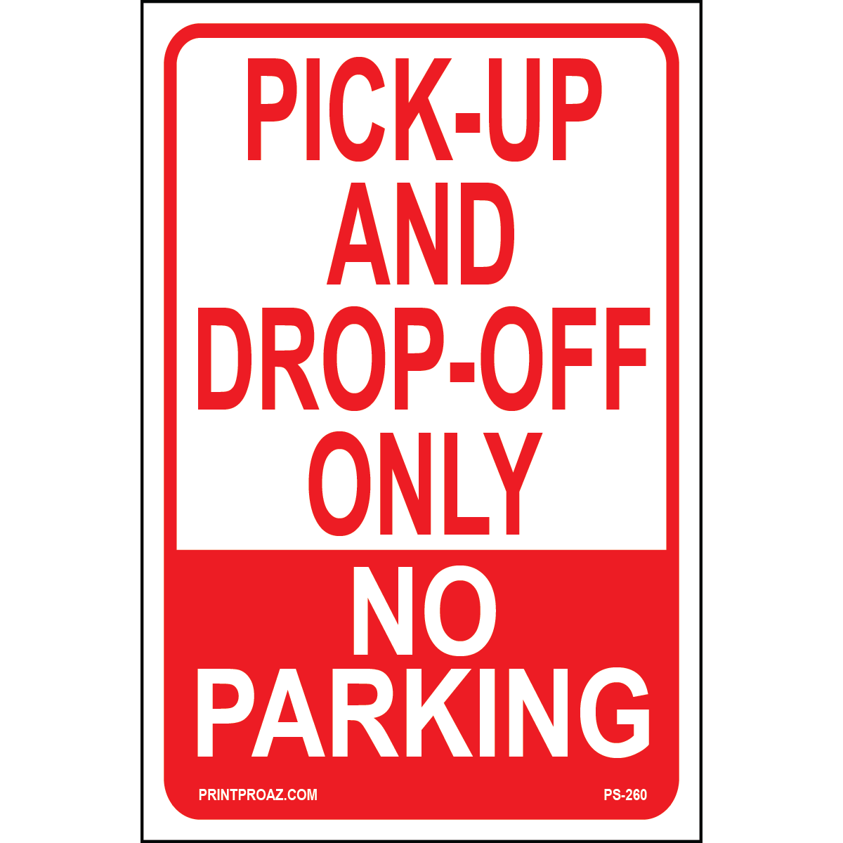 Pick-Up and Drop Off Only No Parking Signs, Aluminum, PS-260