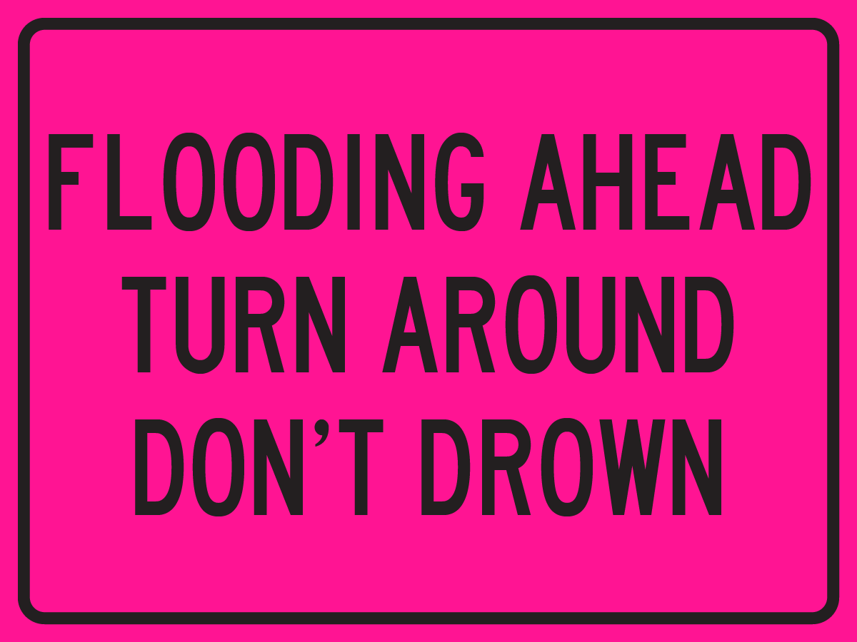 Flooding ahead turn around don’t drown warning sign for flooded roadway safety