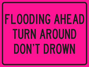 Flooding ahead turn around don’t drown warning sign for flooded roadway safety