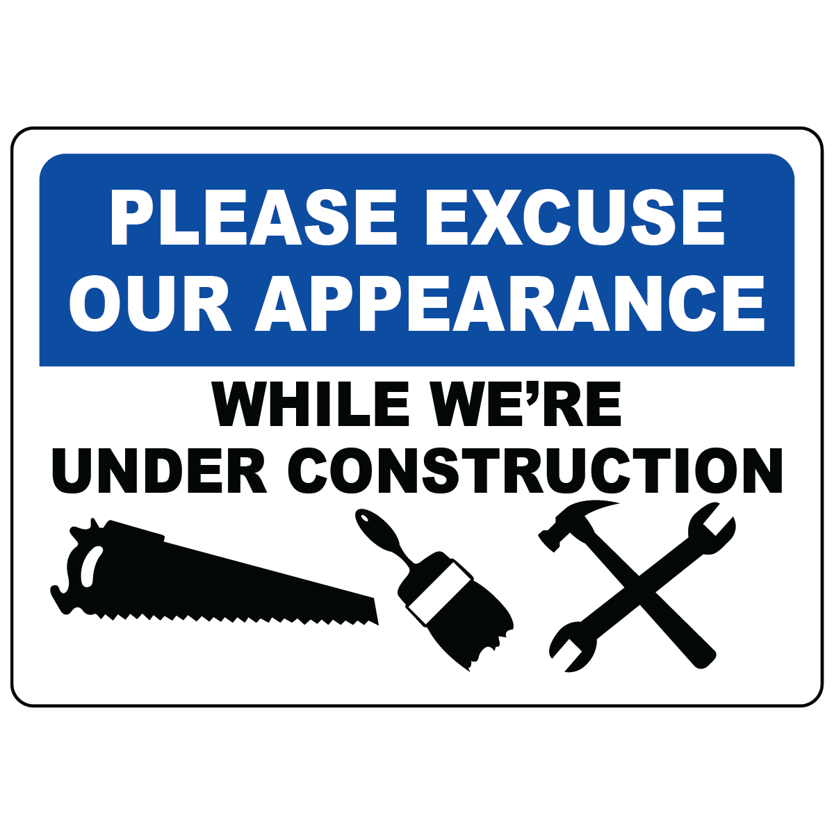 Please excuse our appearance while under construction safety sign