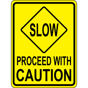 Proceed slowly with caution traffic safety sign