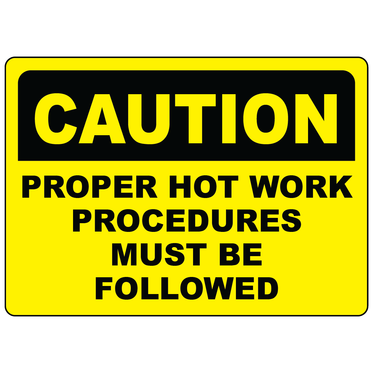 Caution proper hot work procedures must be followed safety sign