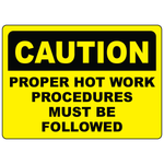 Caution proper hot work procedures must be followed safety sign
