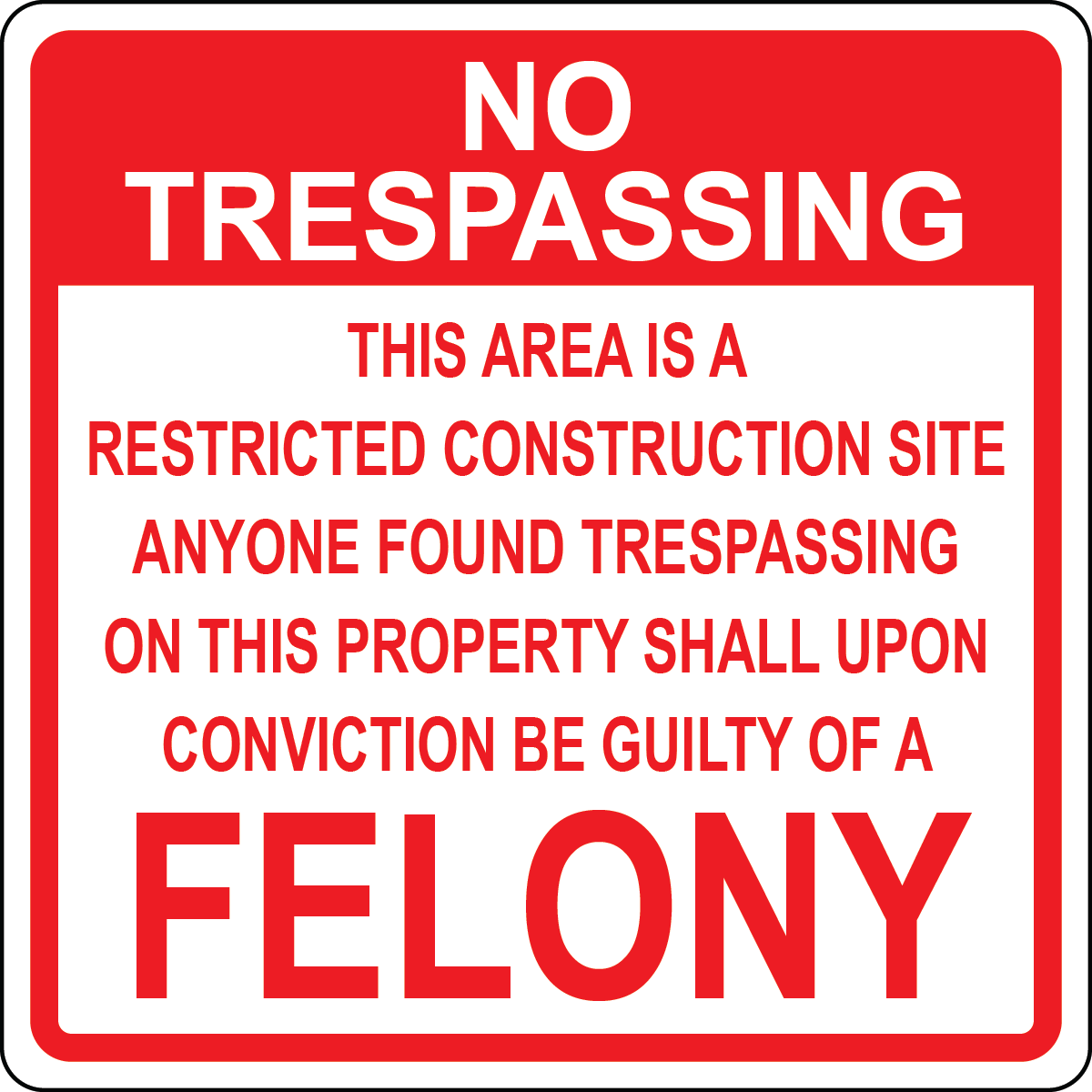 Restricted construction site no trespassing felony sign