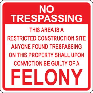 Restricted construction site no trespassing felony sign