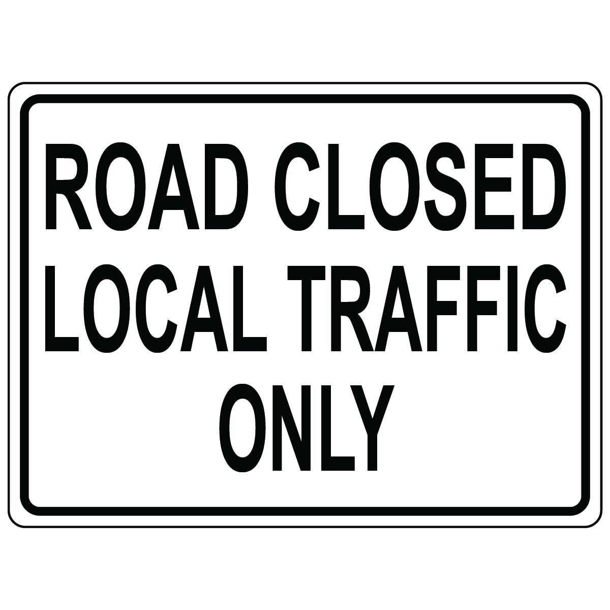 Road closed local traffic only aluminum traffic control sign OSHA