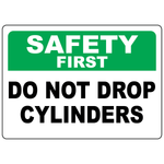 Safety First do not drop cylinders ANSI OSHA safety sign