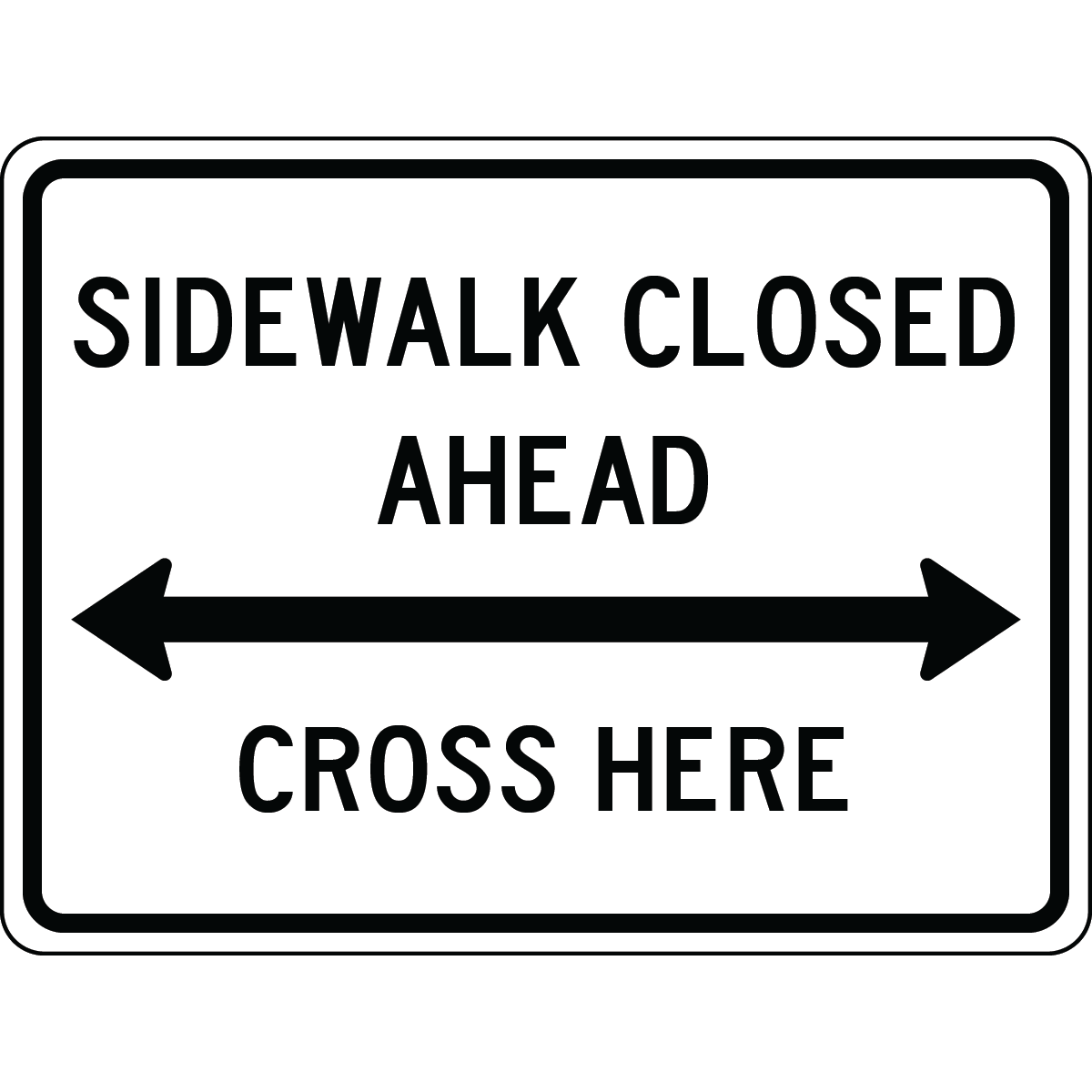 Sidewalk closed ahead cross here double arrow sign directing pedestrian traffic safely
