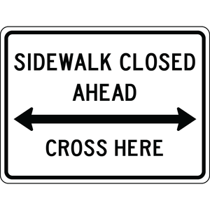 Sidewalk closed ahead cross here double arrow sign directing pedestrian traffic safely