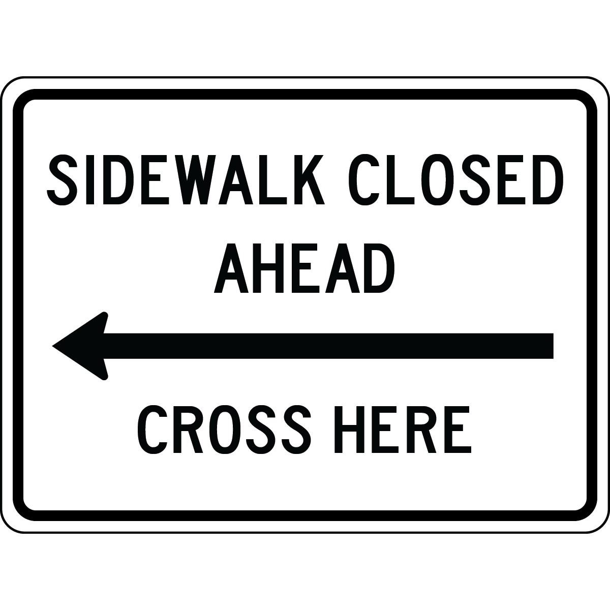 Sidewalk closed ahead cross here left arrow sign guiding pedestrians to safe crossing area