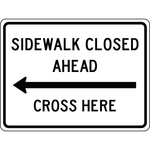 Sidewalk closed ahead cross here left arrow sign guiding pedestrians to safe crossing area