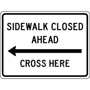 Sidewalk closed ahead cross here left arrow sign guiding pedestrians to safe crossing area