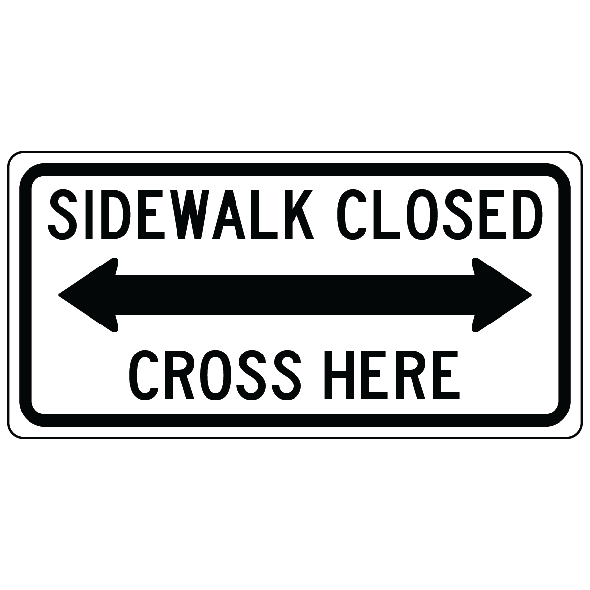 Sidewalk closed cross here double arrow sign guiding pedestrians to crossing area