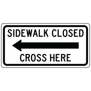 Sidewalk closed cross here left arrow pedestrian sign