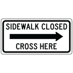 Sidewalk closed cross here right arrow pedestrian sign