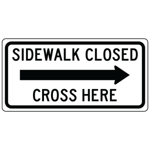 Sidewalk closed cross here right arrow pedestrian sign