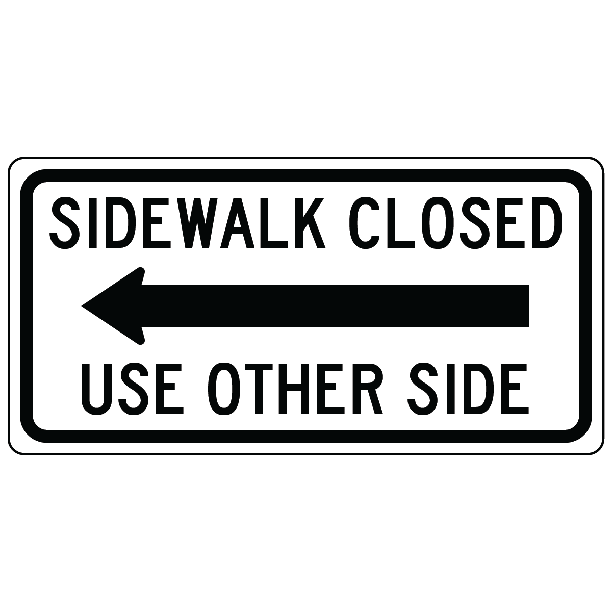 Sidewalk closed use other side left arrow sign