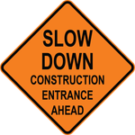 Slow down construction entrance ahead OSHA traffic control safety warning sign