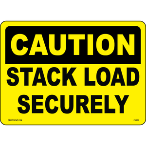 Caution stack load securely safety warning sign