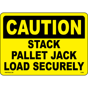 Caution Stack Pallet Jack Load Securely