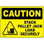 Caution Stack Pallet Jack Load Securely