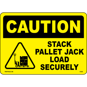 Caution Stack Pallet Jack Load Securely