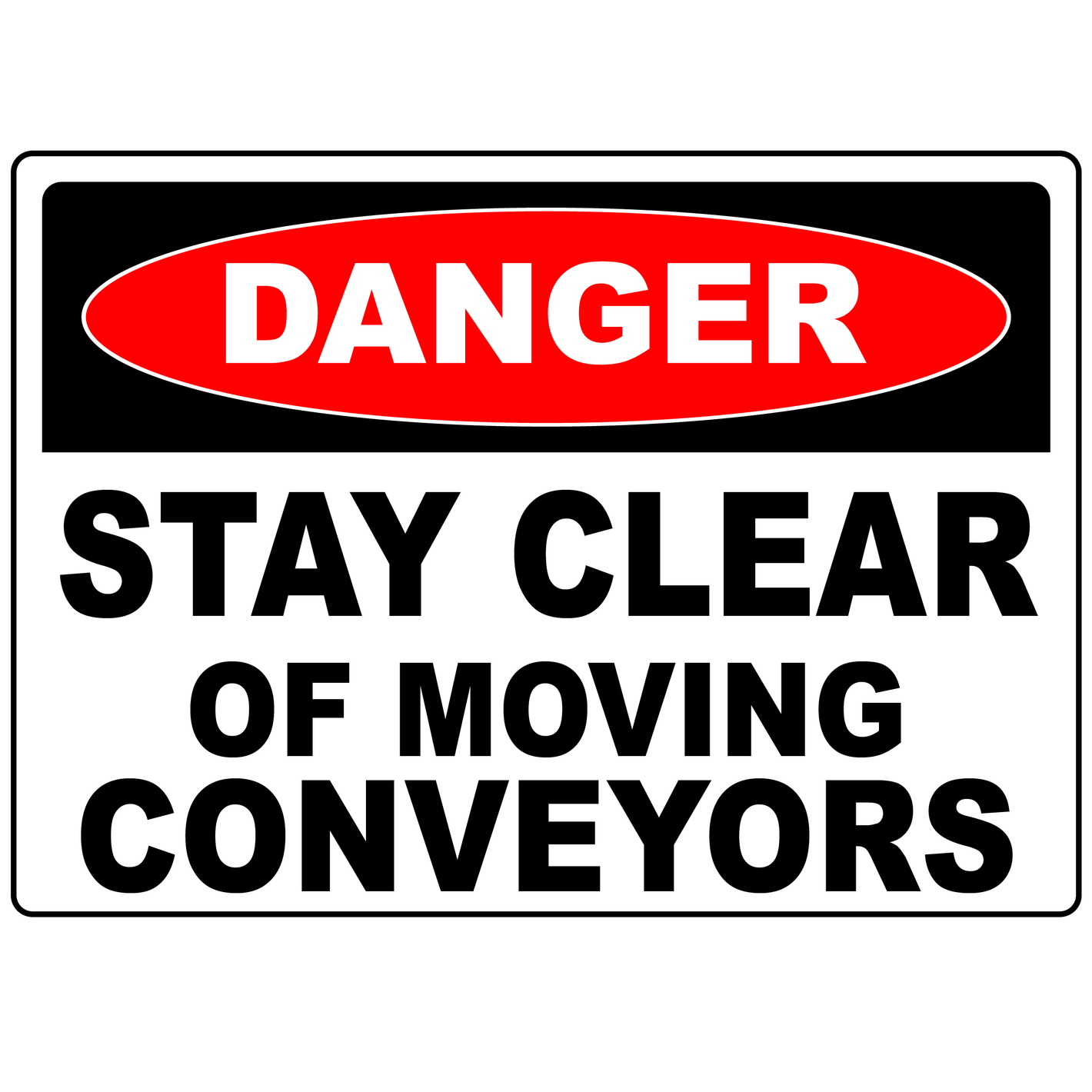 Danger stay clear of moving conveyors safety sign