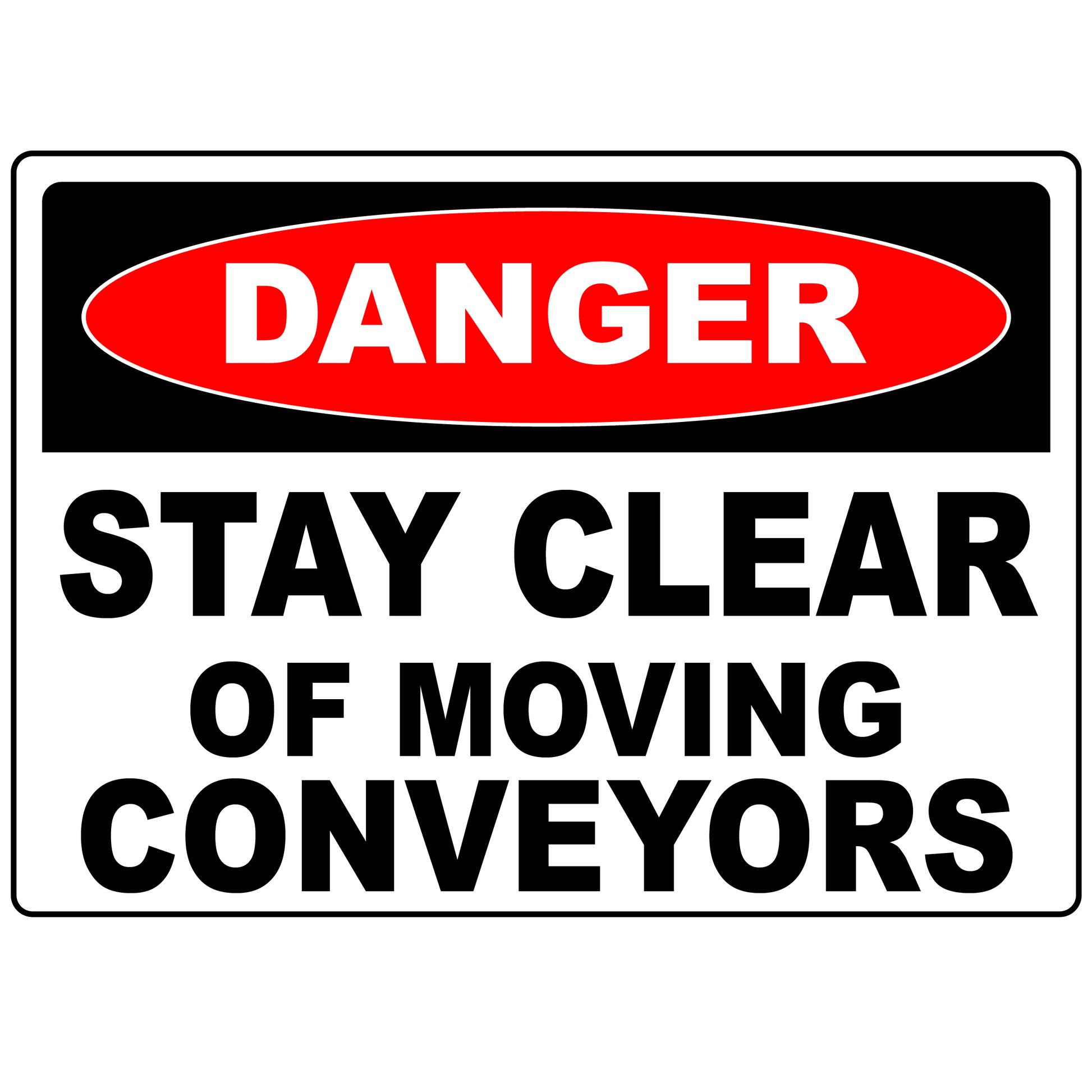 Danger stay clear of moving conveyors safety sign