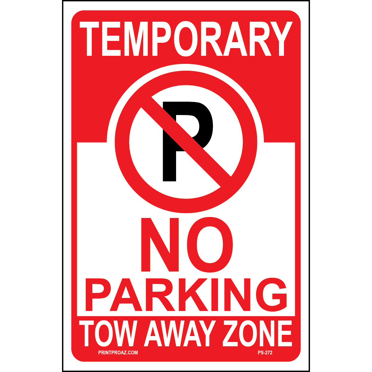 Temporary No Parking Tow Away Zone Signs, Aluminum, PS-272