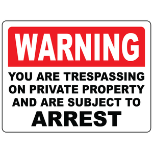 Warning trespassing subject to arrest safety sign